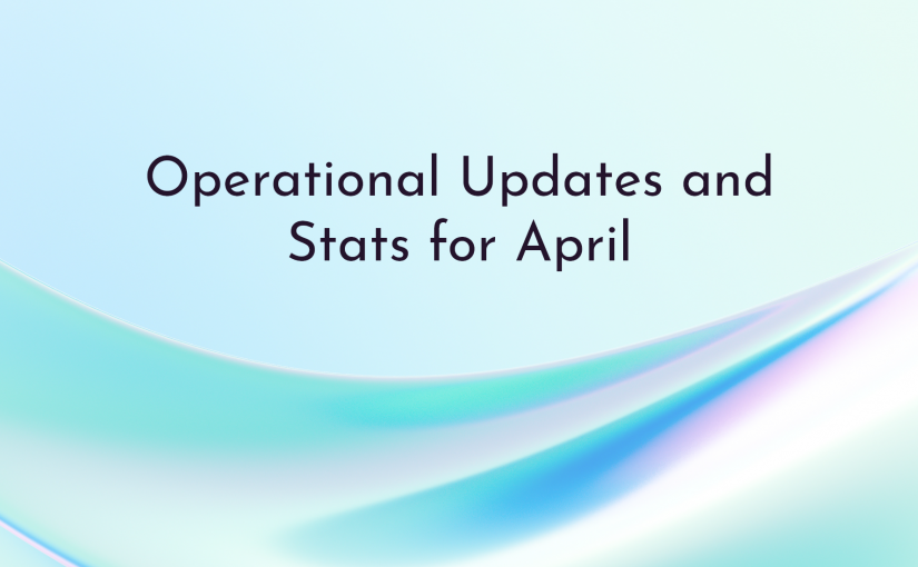 Operational updates and monthly statistics: April 2024 edition