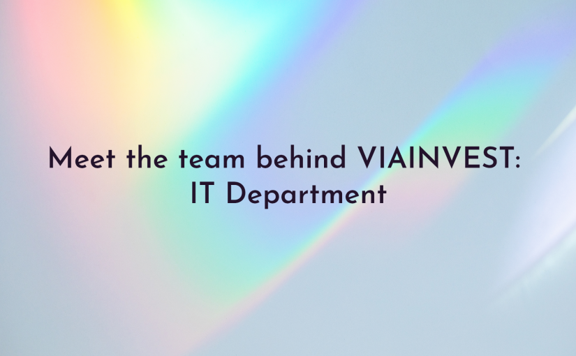 Meet the team behind VIAINVEST: IT Department
